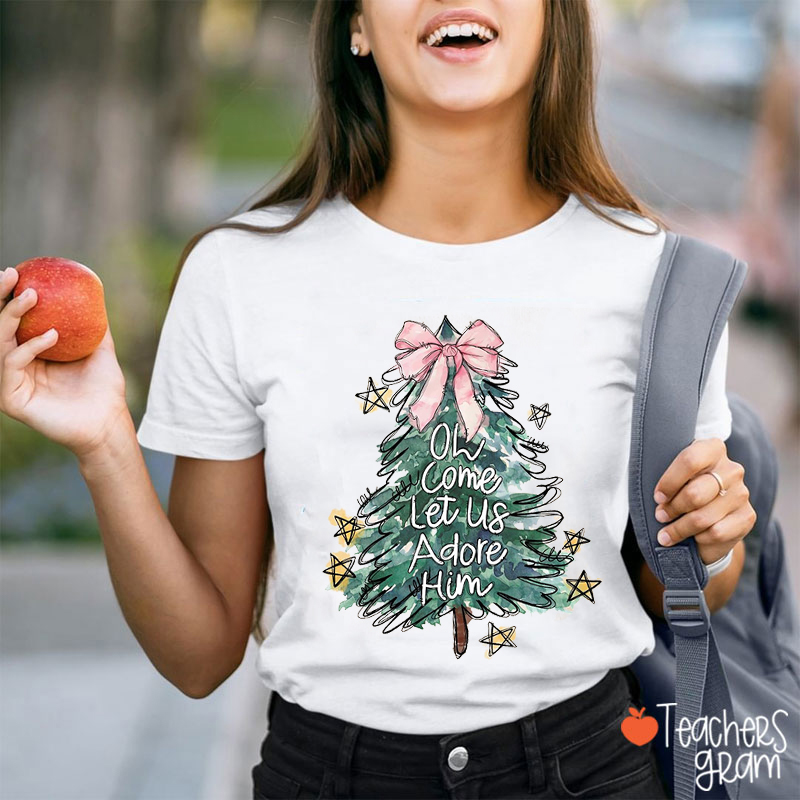 Oh Come Let Us Adore Him Teacher T-Shirt