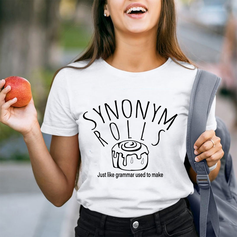 Synonym Rolls Just Like Grammar Used To Make Teacher T-Shirt