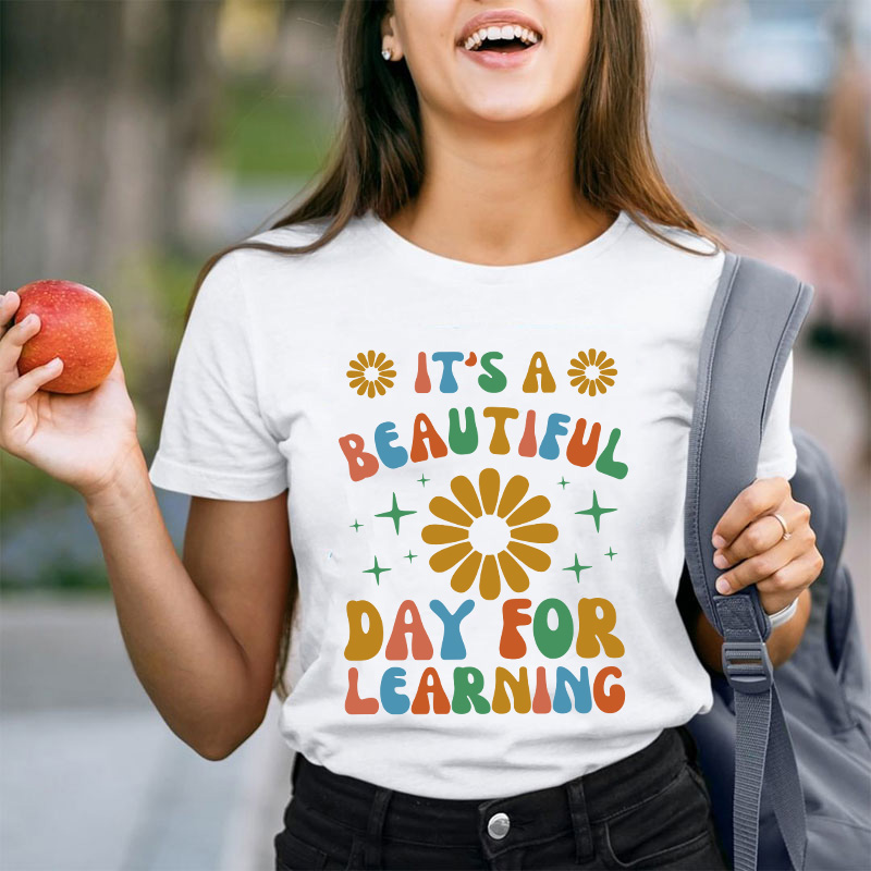 It's A Beautiful Day For Learning Teacher T-Shirt