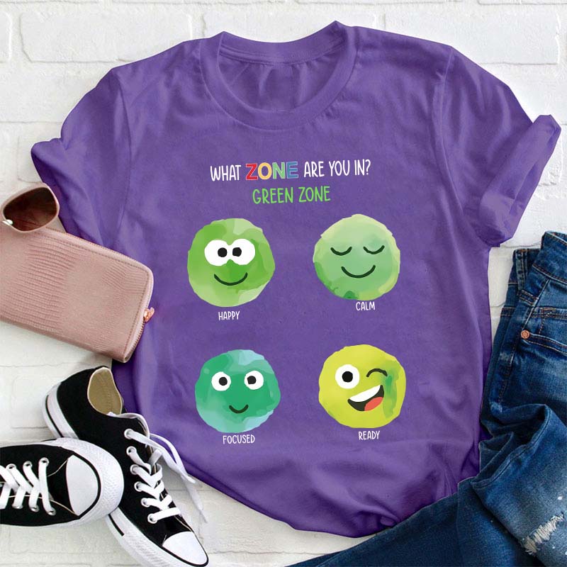 What Zone Are You In Green Zone Teacher T-Shirt