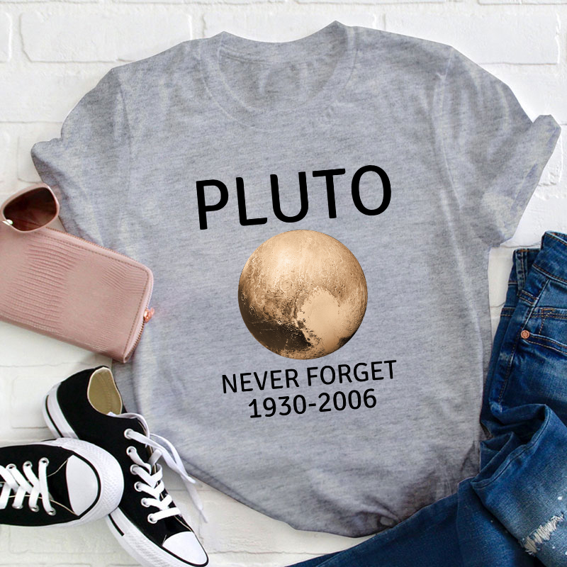 Pluto Never Forget Teacher T-Shirt