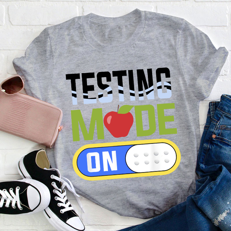 Cute Test Mode Testing Teacher T-Shirt