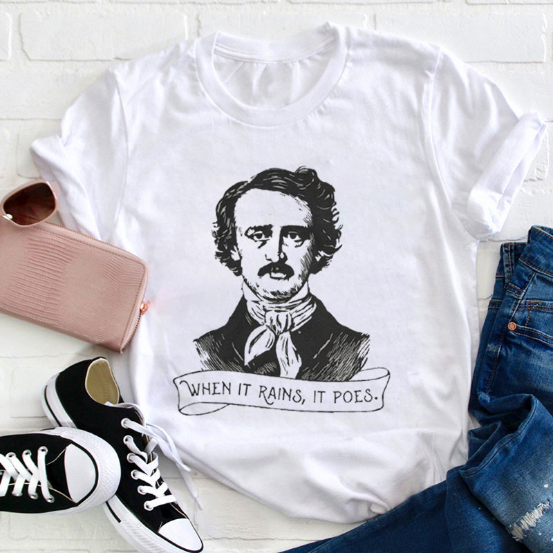 When It Rains It Poes Quote Teacher T-Shirt