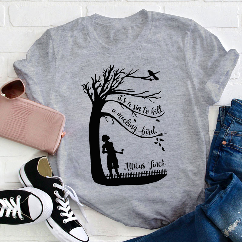 It's A Sin To Kill A Mockingbird Atticus Finch Teacher T-Shirt