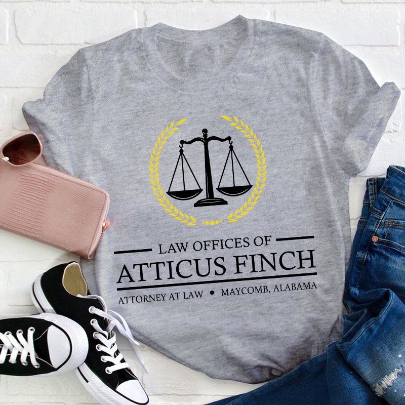 Law Offices Of Atticus Finch Teacher T-Shirt