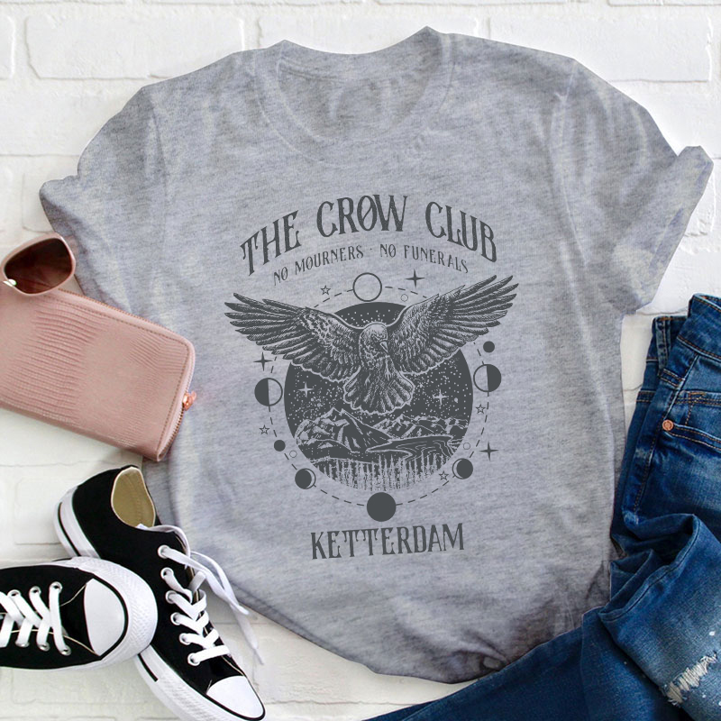 The Crow Club No Mourners No Funerals Teacher T-Shirt