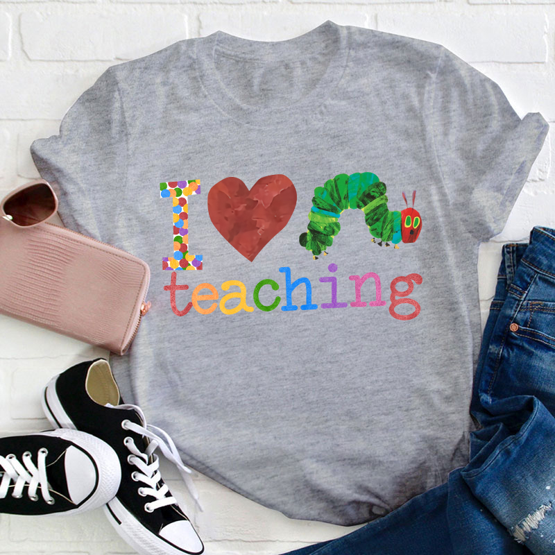 I Love Teaching Caterpillar  T-Shirt