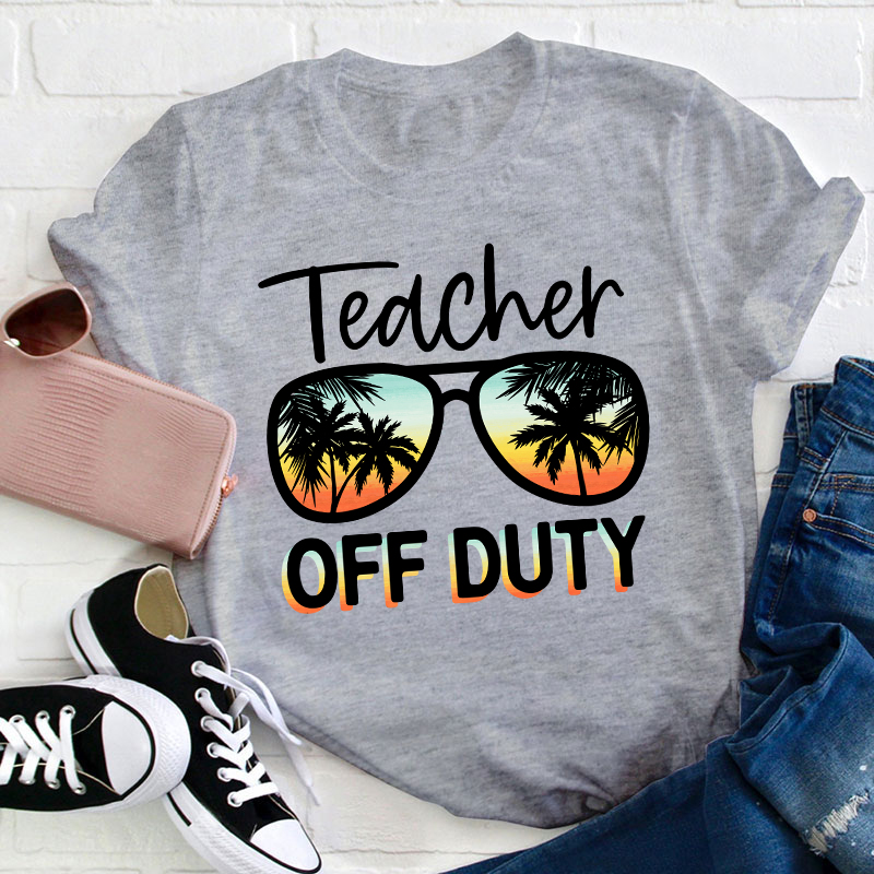 Summer Vacation Teacher Off Duty Teacher T-Shirt