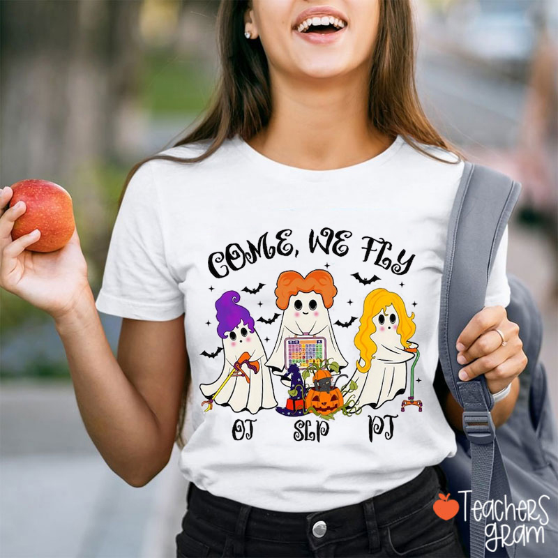 Come We Fly Ot Pt Slp SLP Teacher T-Shirt