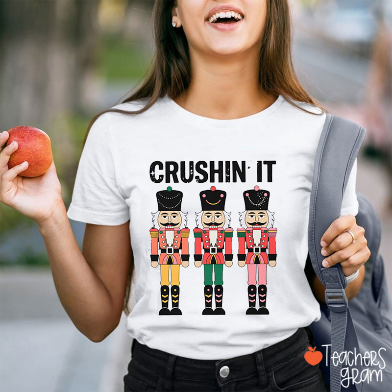 Crushin' It Nutcracker Teacher T-Shirt