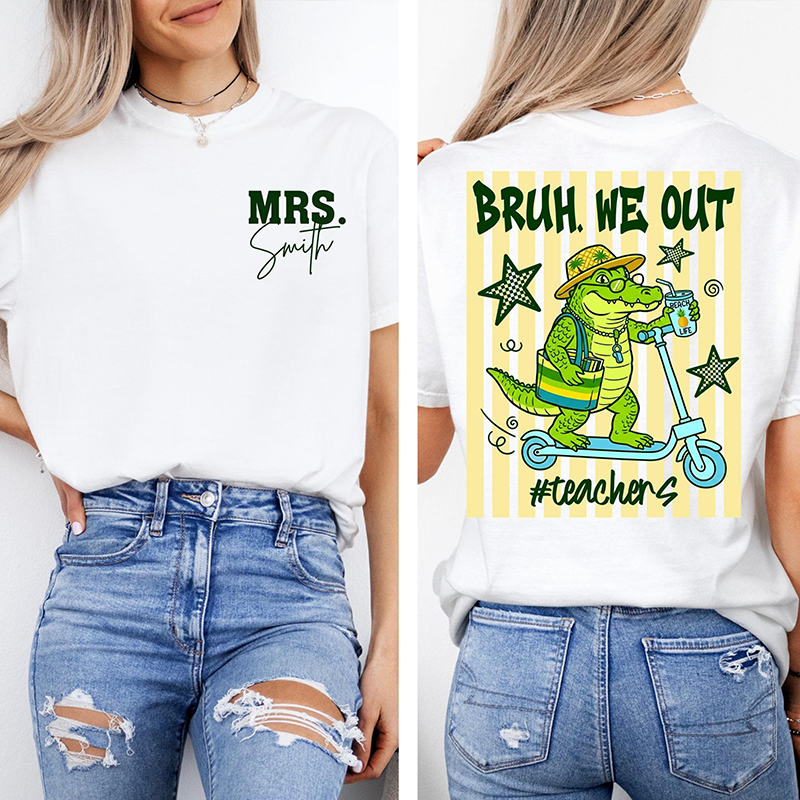Personalized Name Bruh We Out Gator Teacher Two Sided T-Shirt