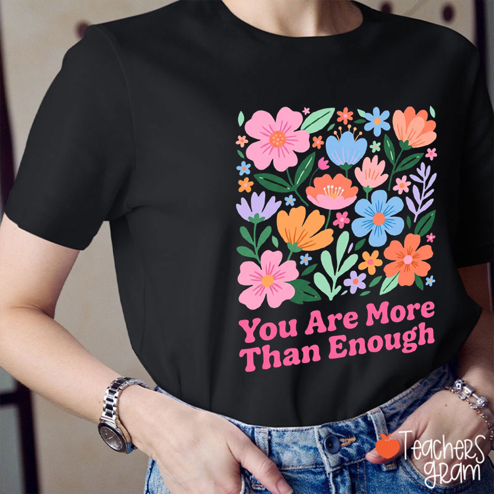 You Are More Than Enough Teacher T-Shirt