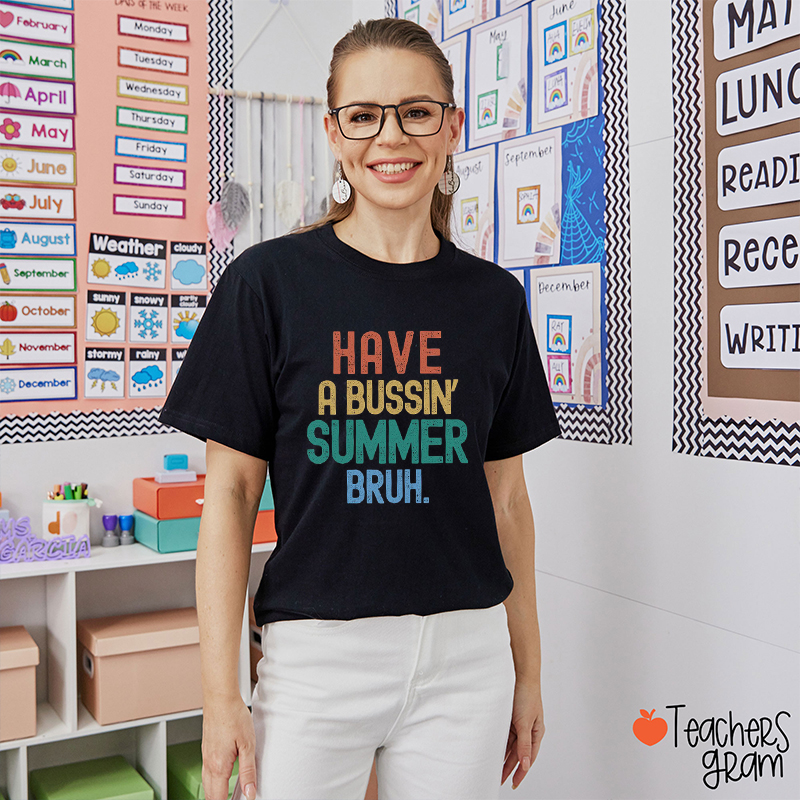 Have A Bussin' Summer Bruh Teacher T-Shirt