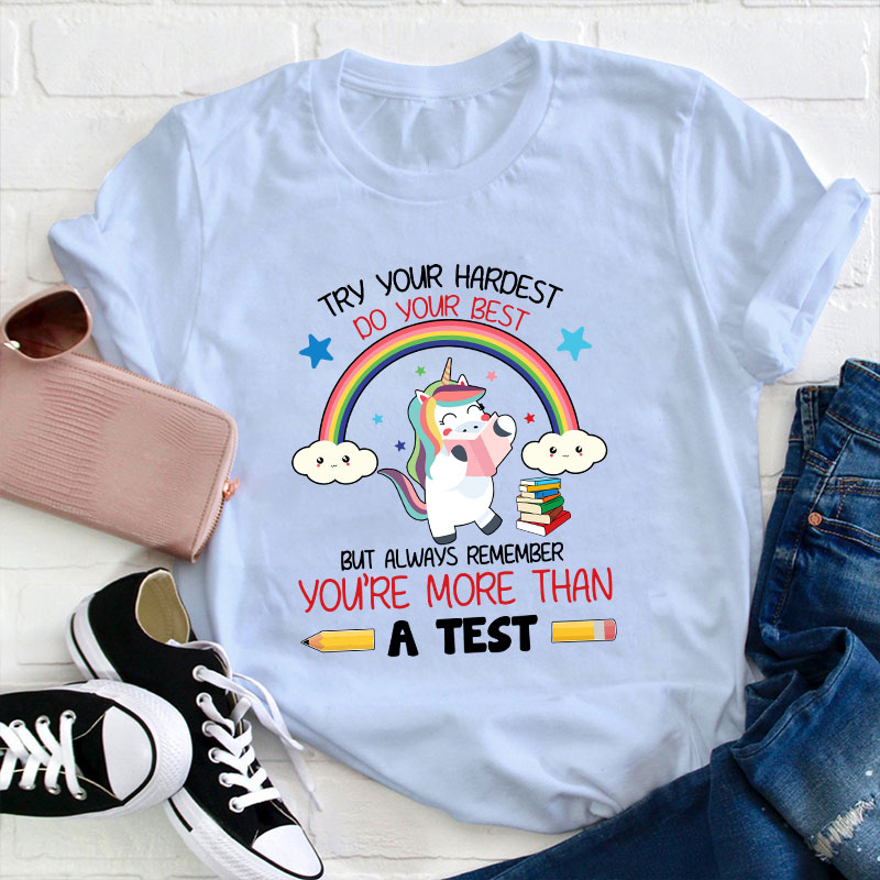 Always Remember You're More Than A Test Teacher T-Shirt