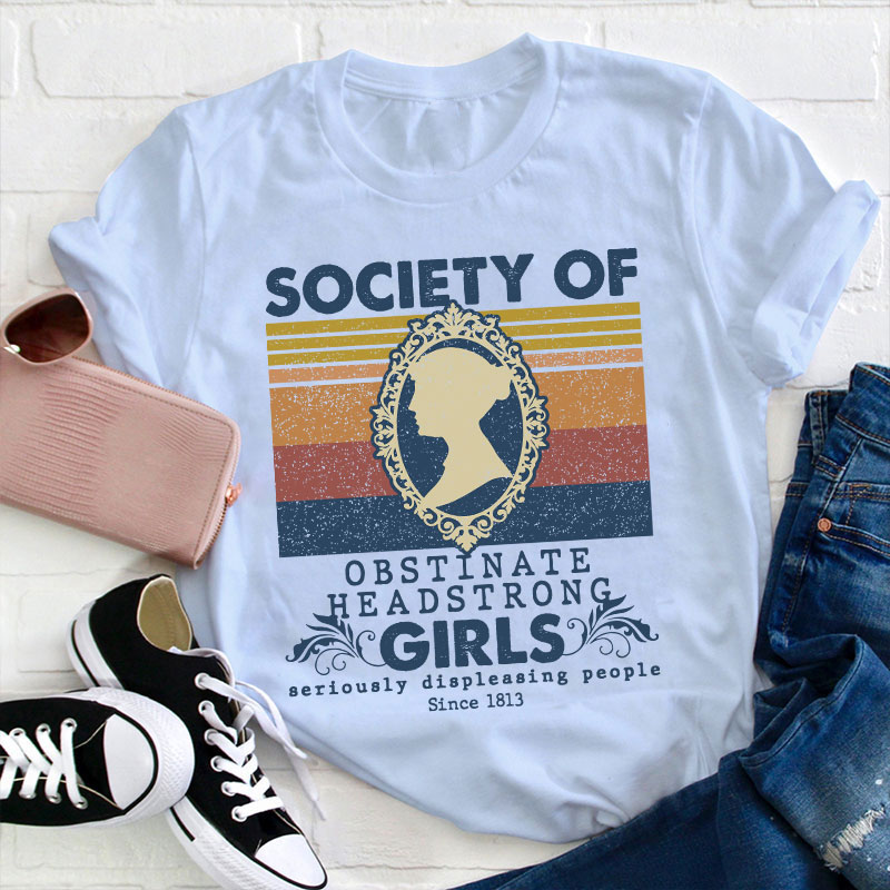 Society Of Obstinate Headstrong Girls Teacher T-Shirt