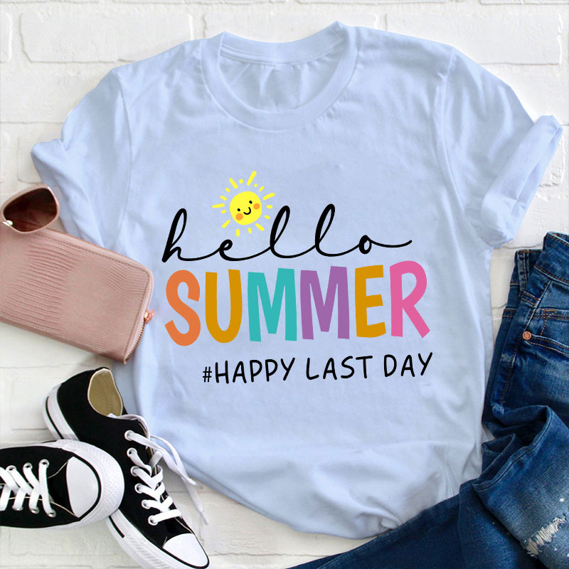 Hello Summer Happy Last Day Teacher T-Shirt