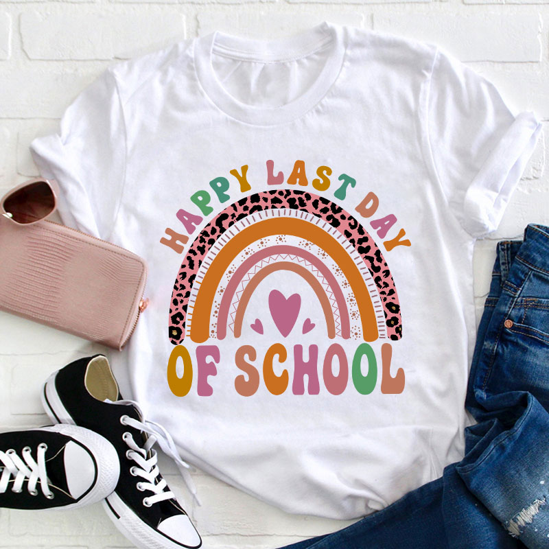 Happy Last Day Of School Rainbow Teacher T-Shirt