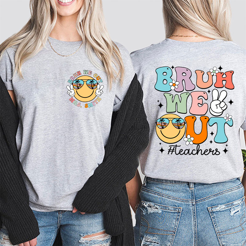Personalized Bruh We Out Summerbreak Teacher Two Sided T-Shirt