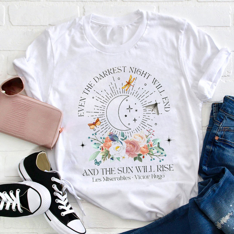Even The Darkest Night Will End Teacher T-Shirt