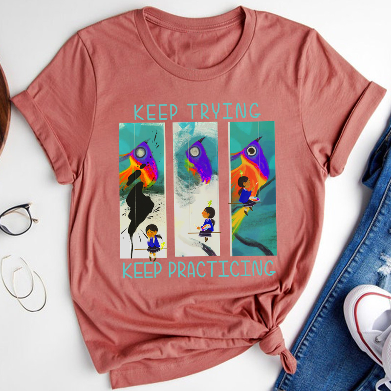 Keep Trying Keep Practicing Teacher T-Shirt