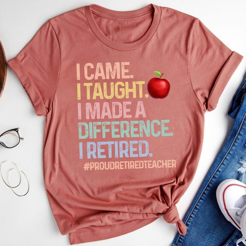 Proud Retired Teacher I Came I Taught Teacher T-Shirt