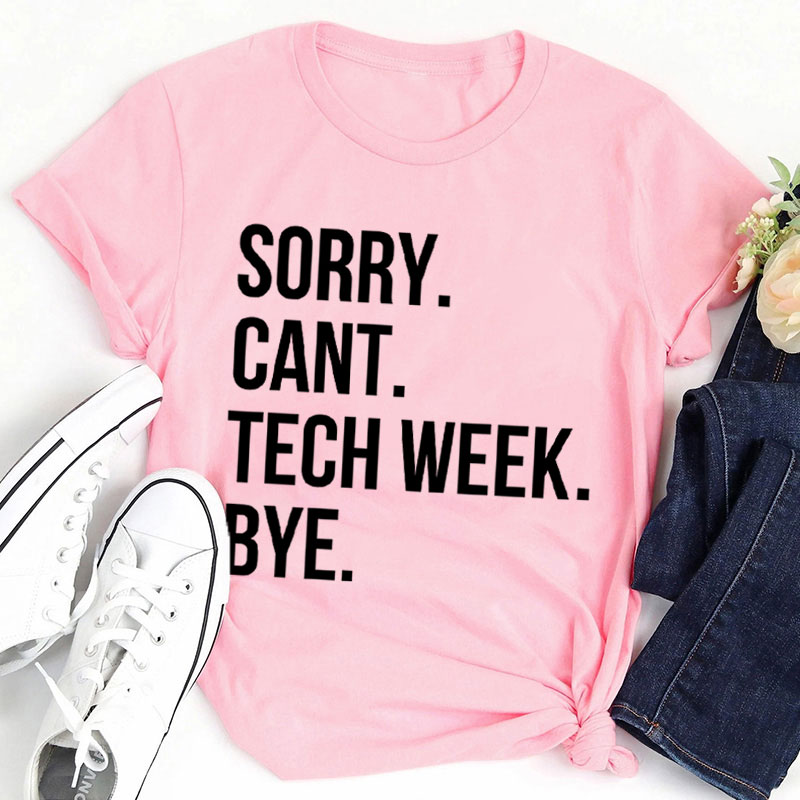 Sorry Cant Teacher Week Tech T-Shirt