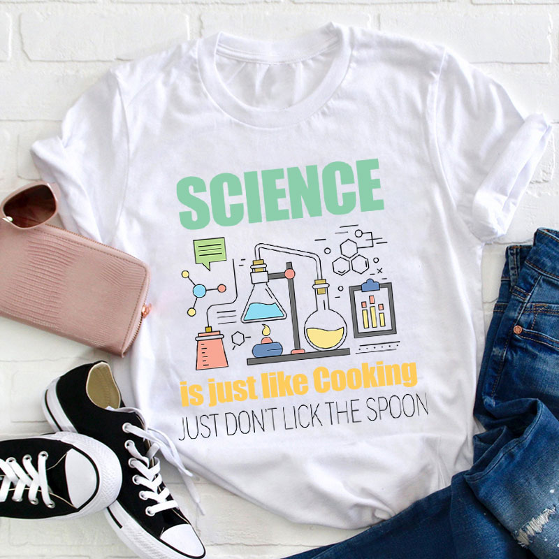 Science Is Just Like Cooking T-Shirt