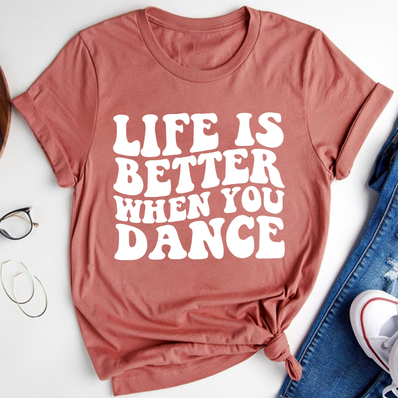 Life Is Better When You Dance Teacher T-Shirt