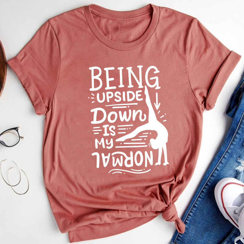 Being Upside Down Is My Normal Teacher T-Shirt