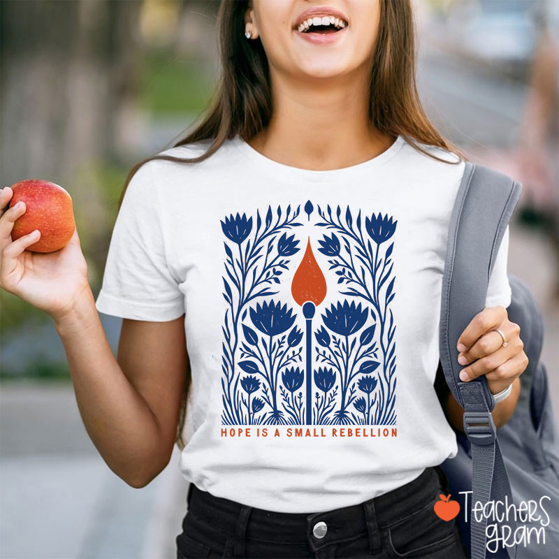 Hope Is A Small Rebellion Folk Art Candle Floral Teacher T-Shirt