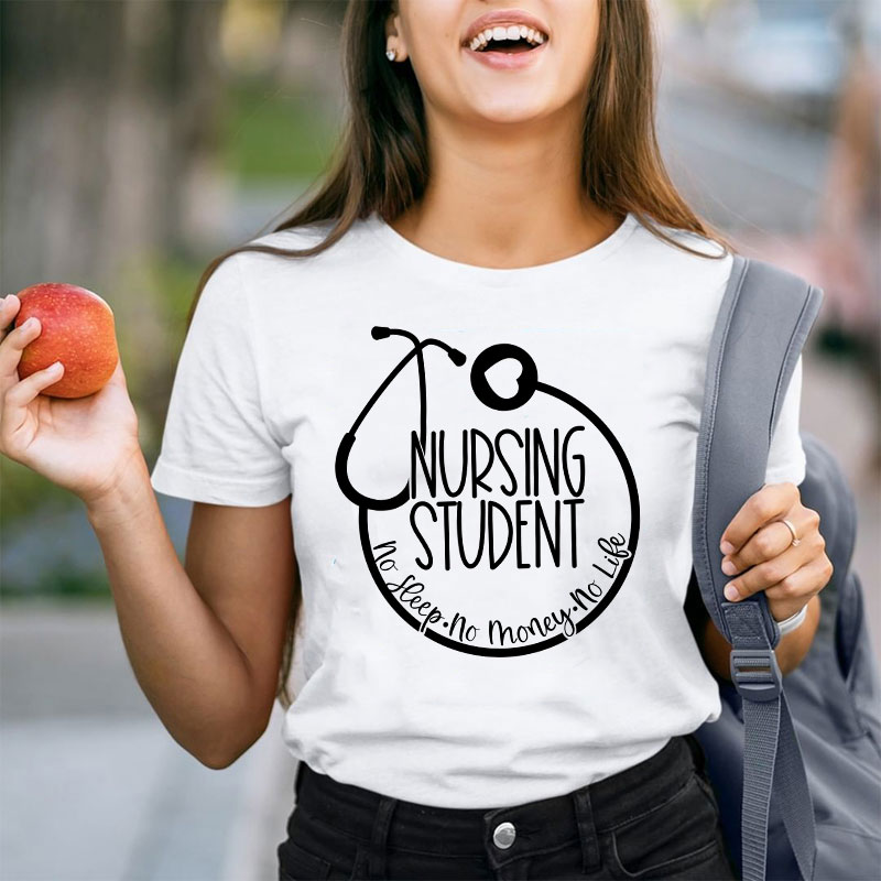 Nurse Student No Sleep No Money No Life T-Shirt