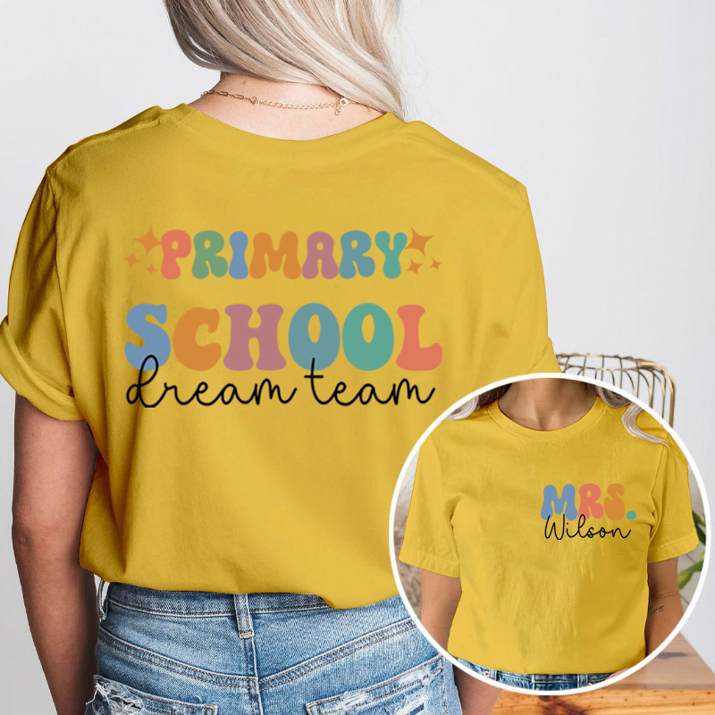 Personalized School Dream Team Teacher Two Sided T-Shirt