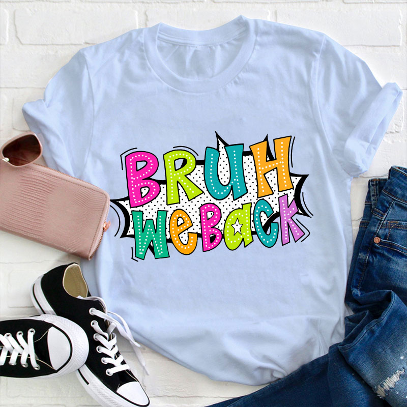 Exploding Dialog Bruh We Back Teacher T-Shirt