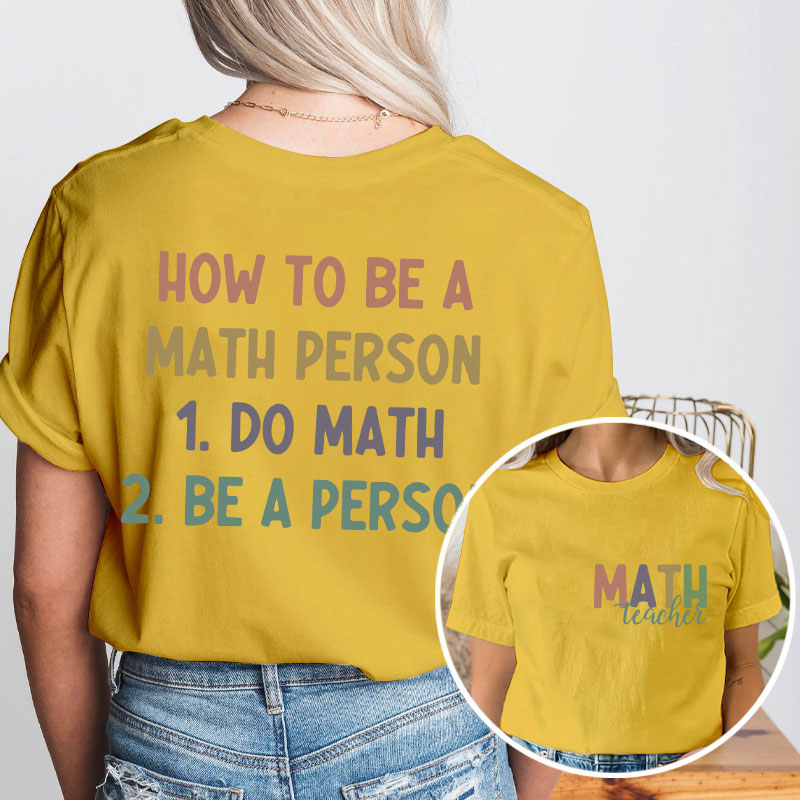 How To Be A Math Person Teacher Two Sided T-Shirt