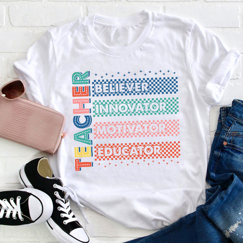 Teacher Believer Innovator Motivator Educator Teacher T-Shirt
