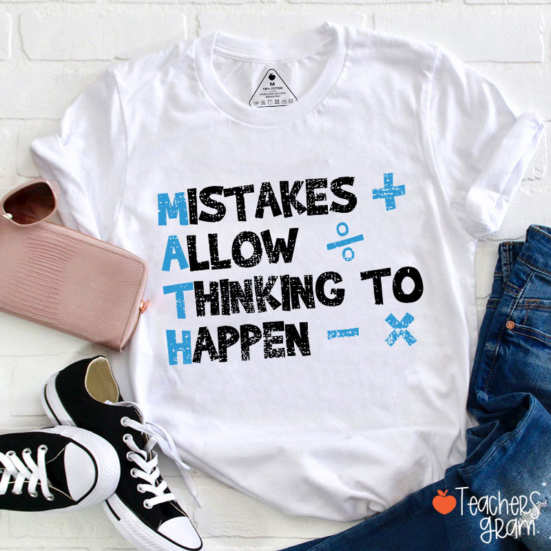 Mistakes Allow Thinking To Happen Math Teacher T-Shirt