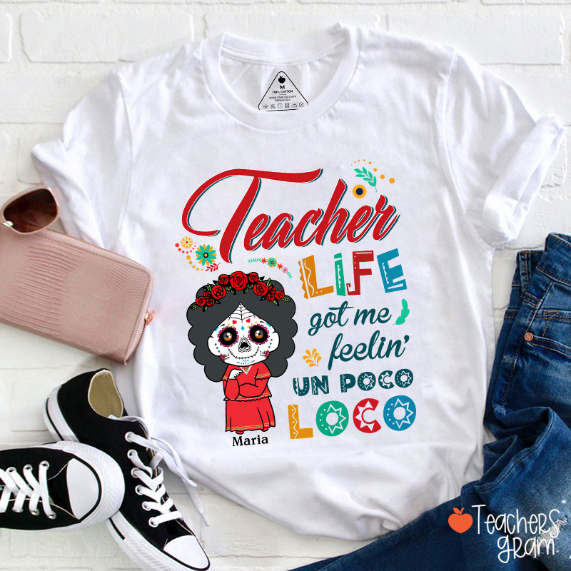 Personalized Teacher Life Got Me Feeling Un Poco Loco Spanish Teacher T-Shirt