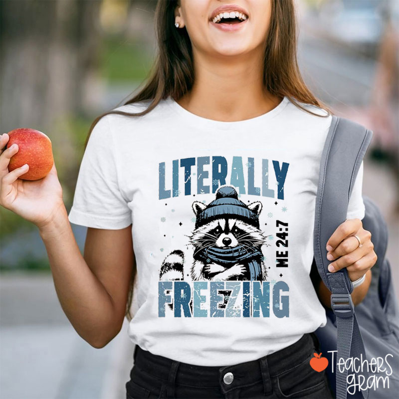 Literally Freezing Cute Winter Raccoon Teacher T-Shirt
