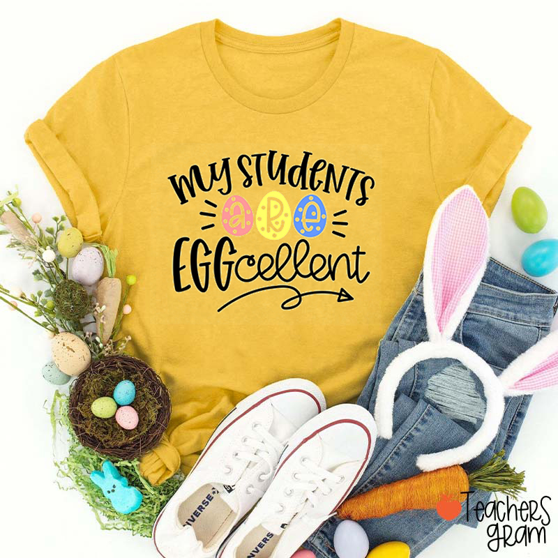 My Students Are Eggcellent Teacher T-Shirt