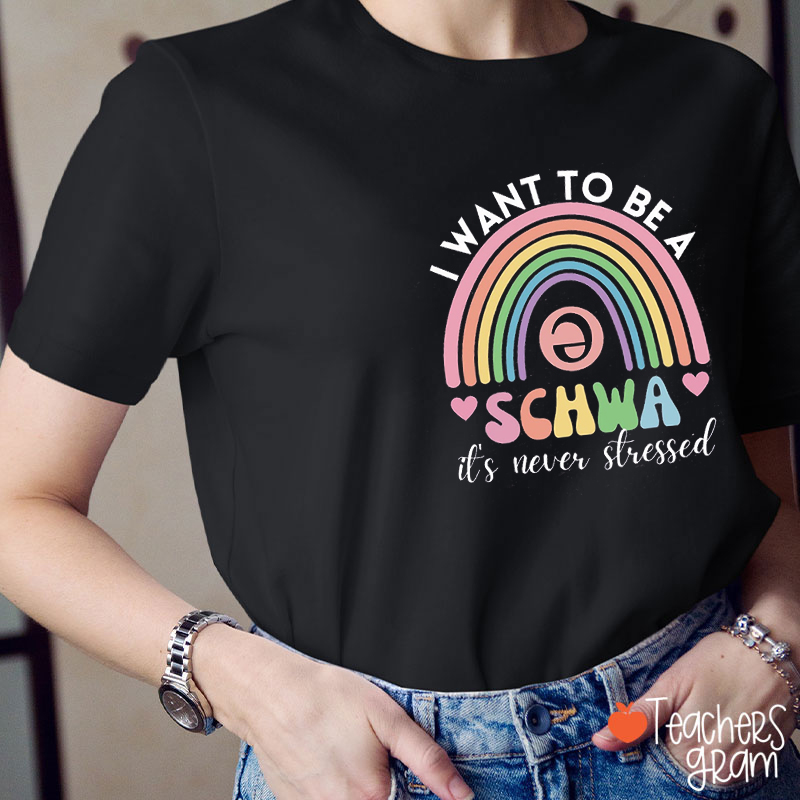 I Want To Be A Schwa Teacher T-Shirt
