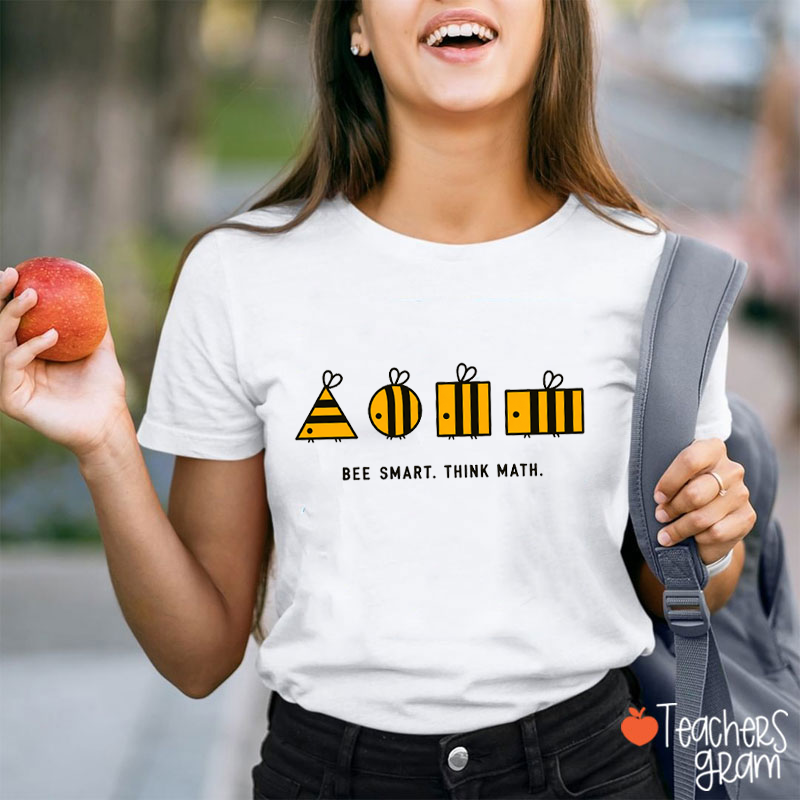 Bee Smart Think Math Teacher T-Shirt