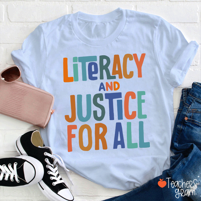 Literacy And Justice For All Teacher T-Shirt