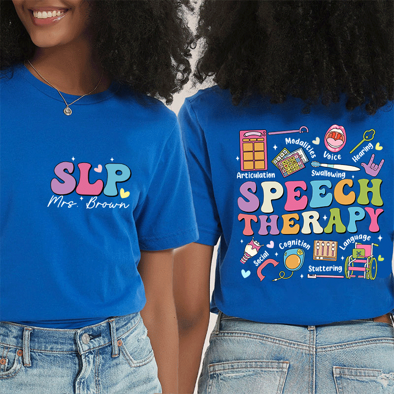 Personalized Teacher's Name Speech Therapy Teacher Two Sided T-Shirt