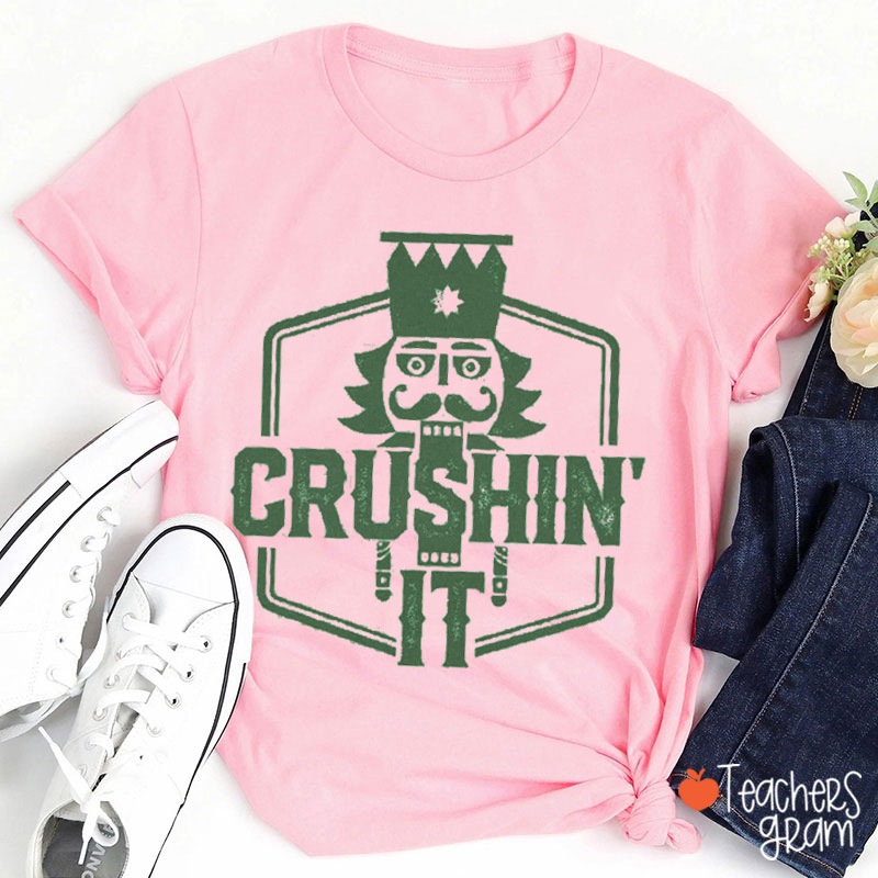 Crushin' It Nutcracker Christmas Dance Teacher T-Shirt