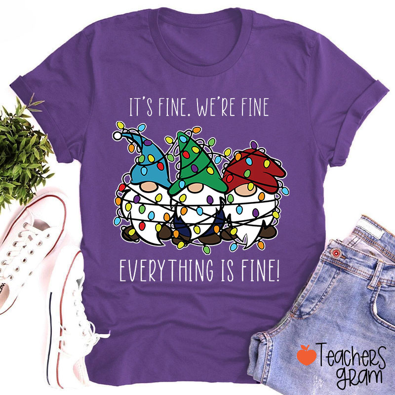 Everything Is Fine Teacher T-Shirt
