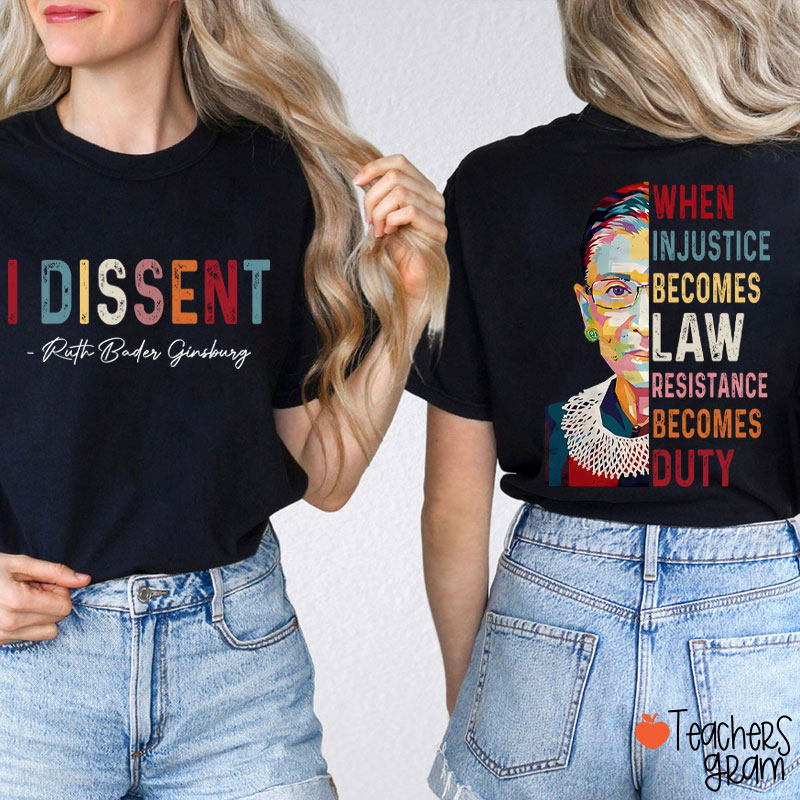 I Dissent When Injustice Becomes Law Teacher Two Sided T-Shirt