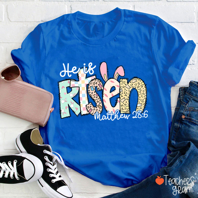 He Is Risen Teacher T-Shirt