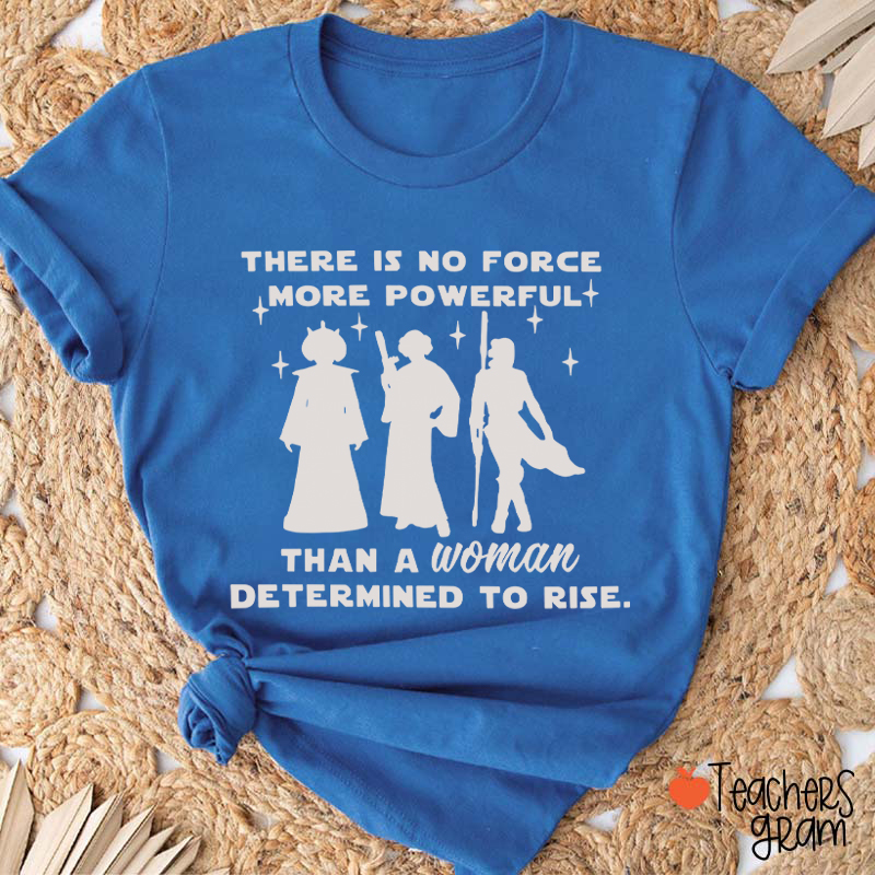 There Is No Force More Powerful Teacher T-Shirt