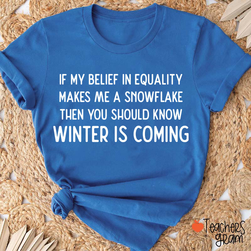 If My Belief In Equality Teacher T-Shirt