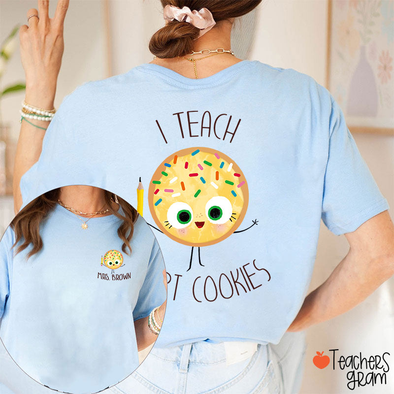 Personalized Name I Teach Smart Cookies Teacher Two Sided T-Shirt